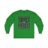 11560812588790132710_2048-2.jpeg Trust The Process Long Sleeve Tee — Graphic Shirt