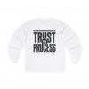 3691293229027697564_2048-2.jpeg Trust The Process Long Sleeve Tee — Graphic Shirt