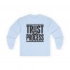7476000282310665836_2048-2.jpeg Trust The Process Long Sleeve Tee — Graphic Shirt