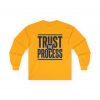 8150425318064102333_2048-2.jpeg Trust The Process Long Sleeve Tee — Graphic Shirt